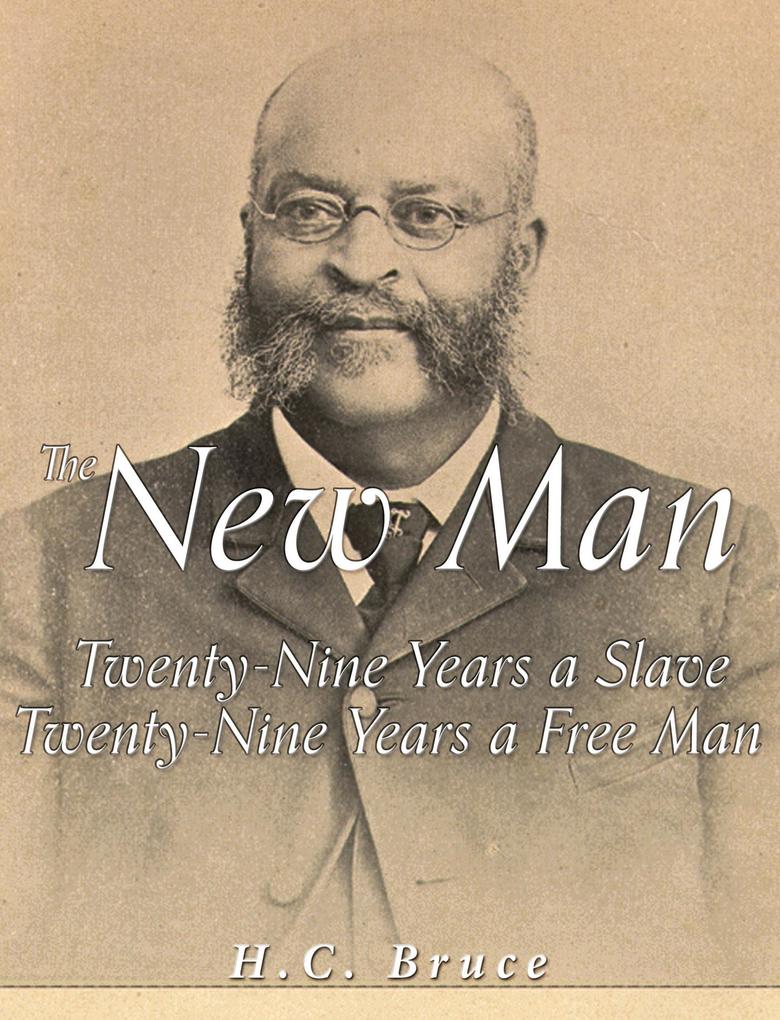 The New Man: Twenty-Nine Years a Slave Twenty-Nine Years a Free Man