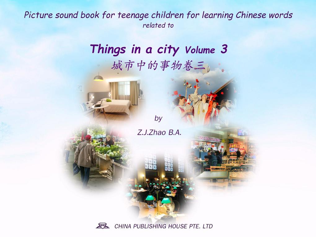 Picture sound book for teenage children for learning Chinese words related to Things in a city Volume 3