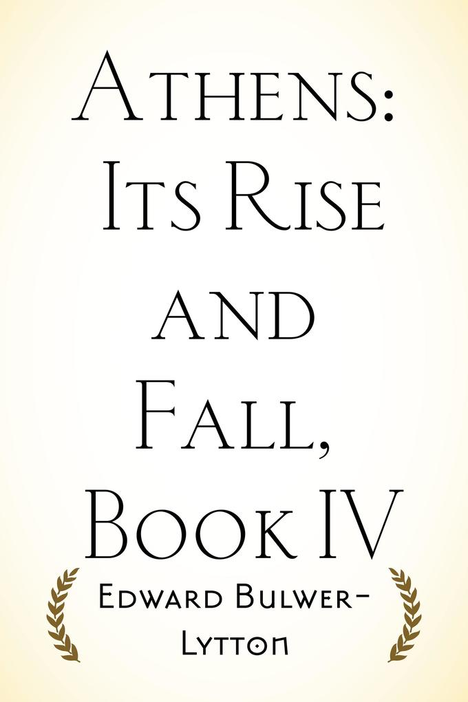Athens: Its Rise and Fall Book IV