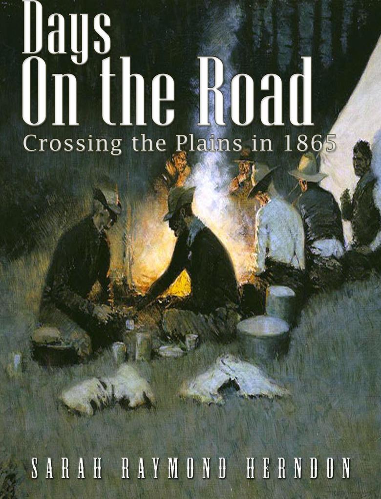 Days on the Road Crossing the Plains in 1865