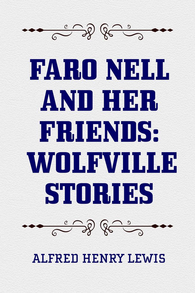 Faro Nell and Her Friends: Wolfville Stories