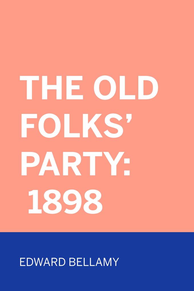 The Old Folks‘ Party: 1898