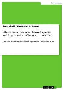 Effects on Surface Area. Intake Capacity and Regeneration of Monoethanolamine - Saad Khalil/ Mohamad K. Aroua