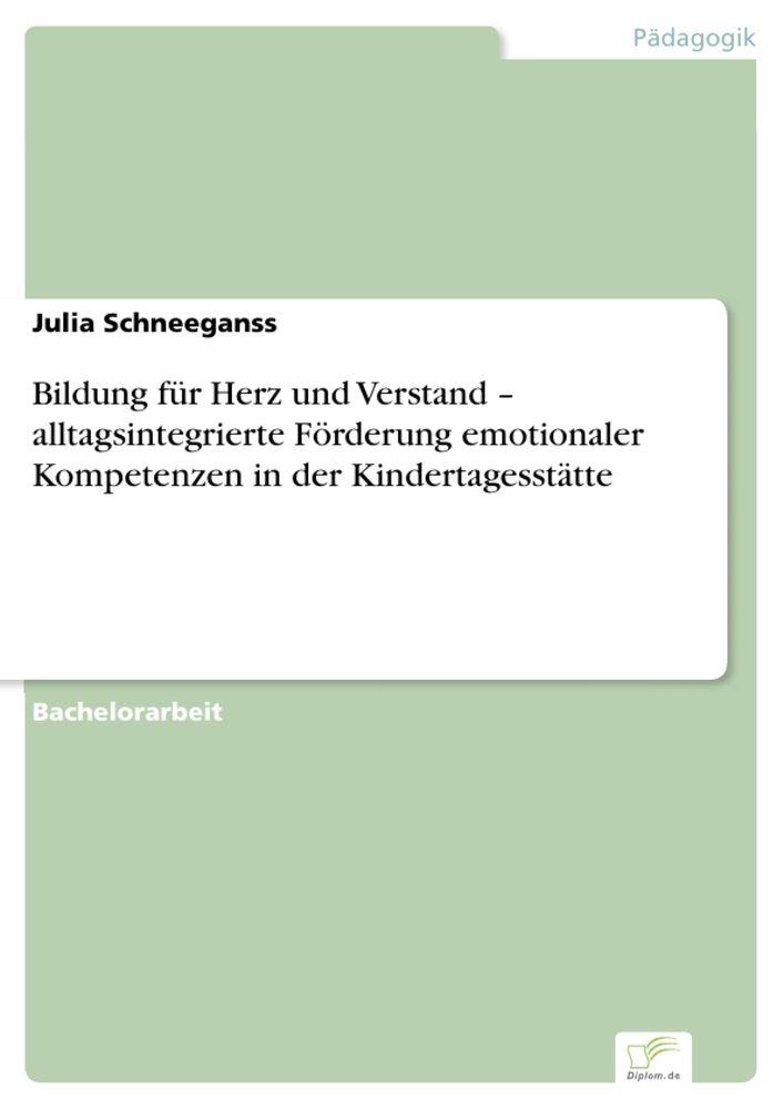Bildung für Herz und Verstand - alltagsintegrierte Förderung emotionaler Kompetenzen in der Kindertagesstätte