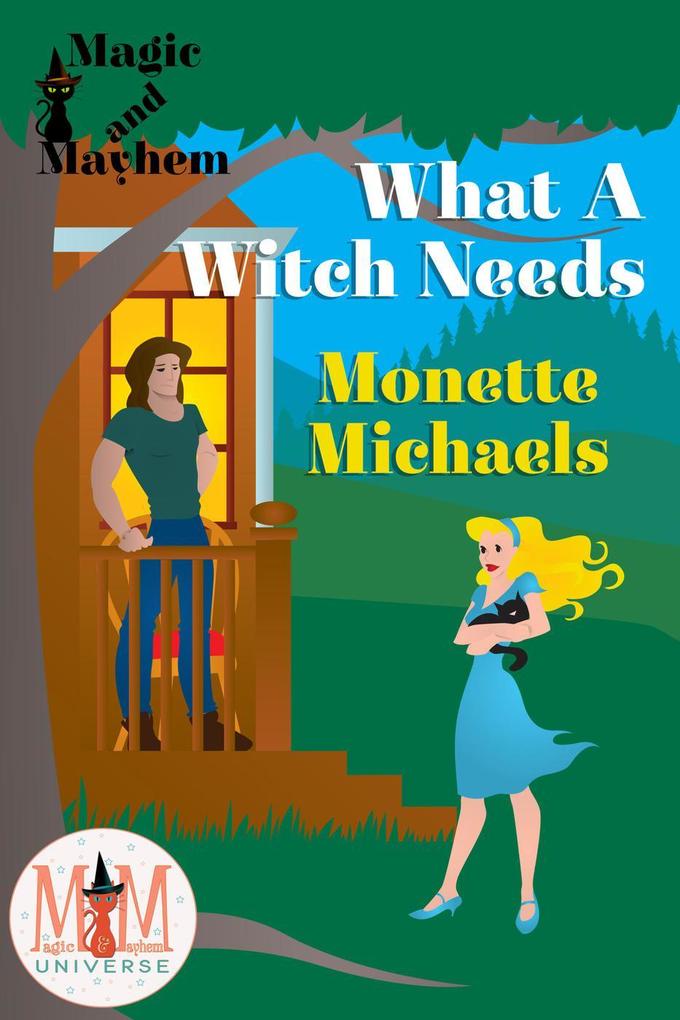 What A Witch Needs: Magic and Mayhem Universe