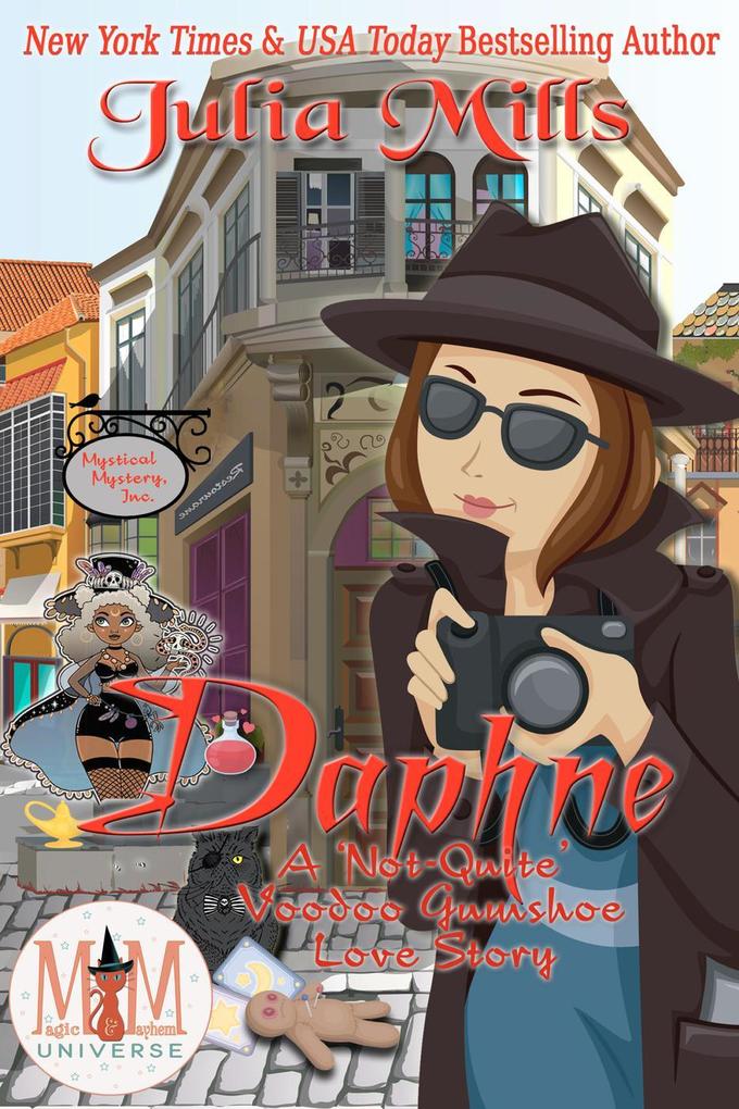 Daphne: A ‘Not-Quite‘ Voodoo Gumshoe Love Story: Magic and Mayhem Universe (The ‘Not-Quite‘ Love Story Series #9)