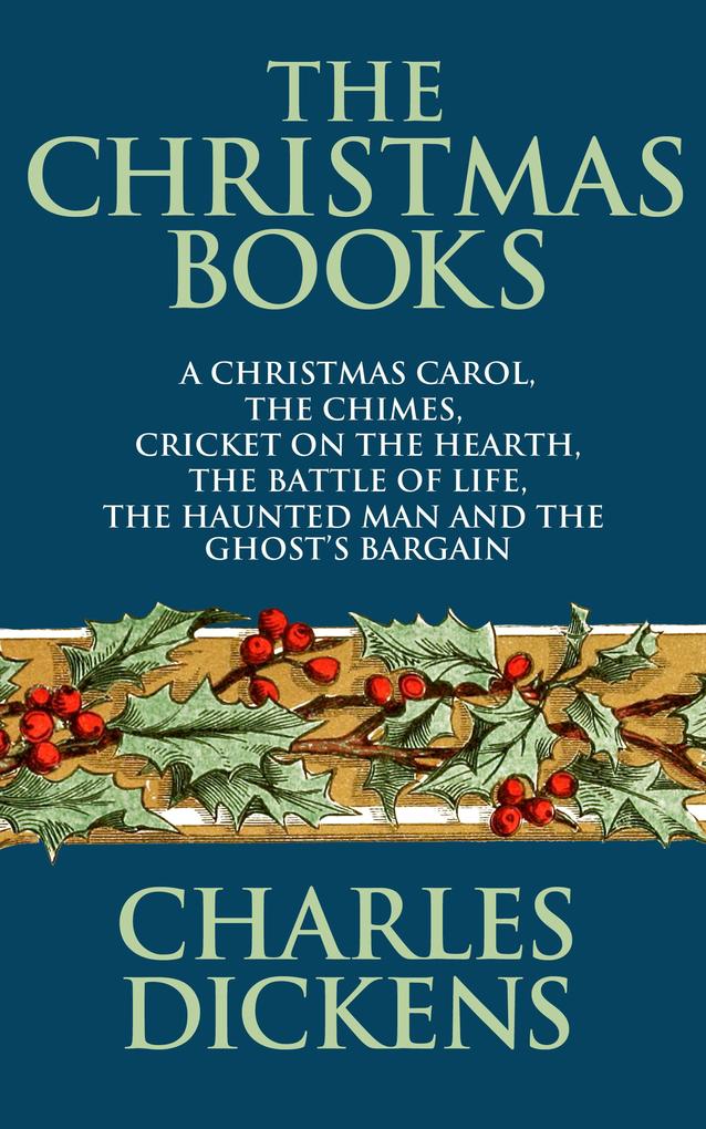 The Christmas Books of Charles Dickens