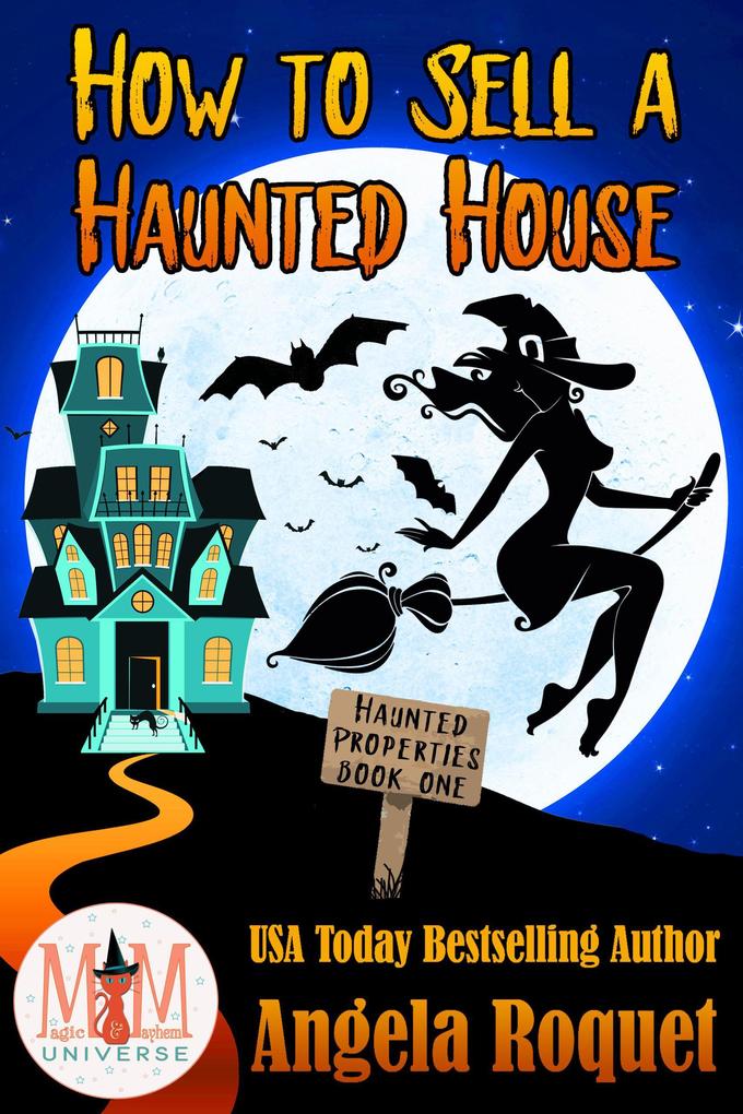 How to Sell a Haunted House: Magic and Mayhem Universe (Haunted Properties #1)