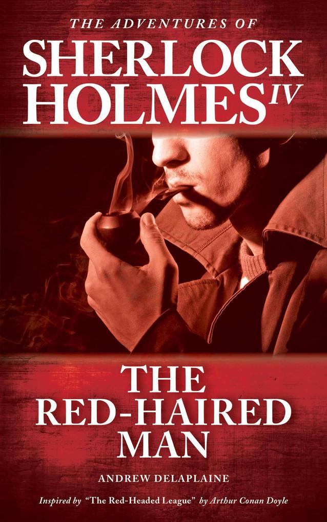 The Red-haired Man - Inspired by The Red-Headed League by Arthur Conan Doyle (The Adventures of Sherlock Holmes IV)