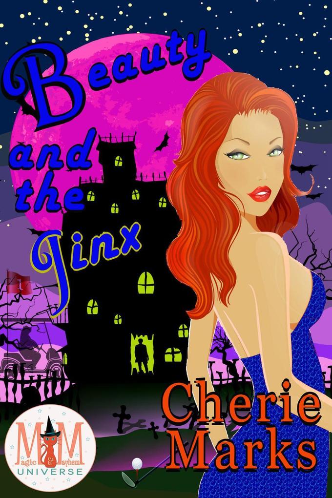 Beauty and the Jinx: Magic and Mayhem Universe (Jinxed by Love #1)
