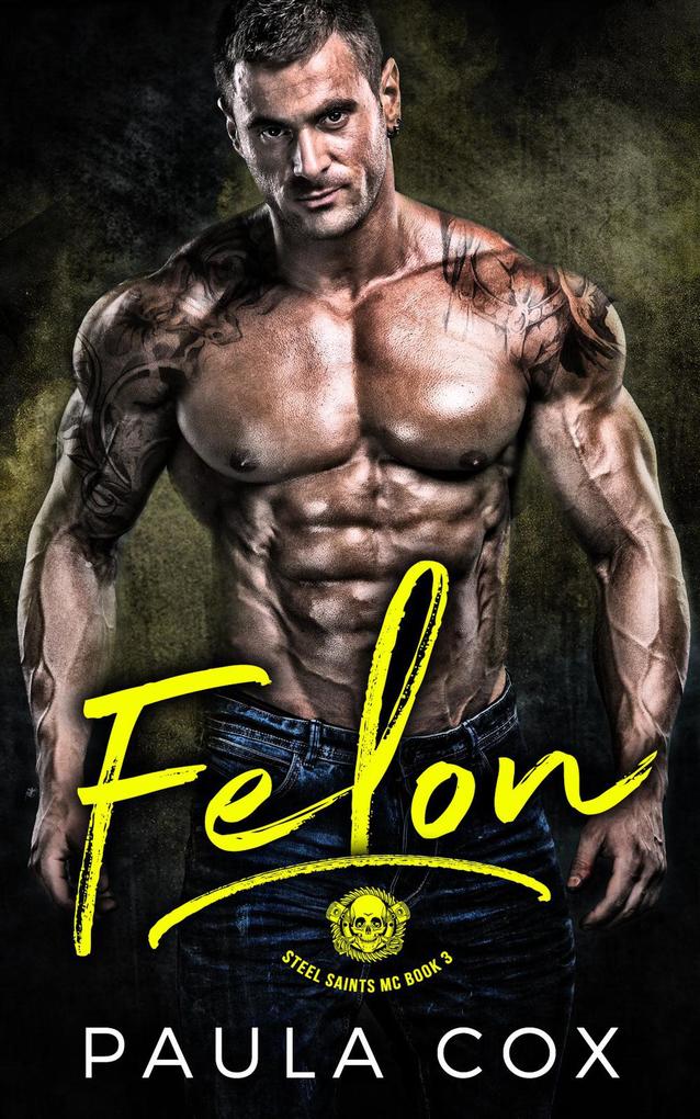 Felon (Steel Saints MC #3)