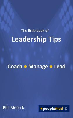 The Little Book Of Leadership Tips