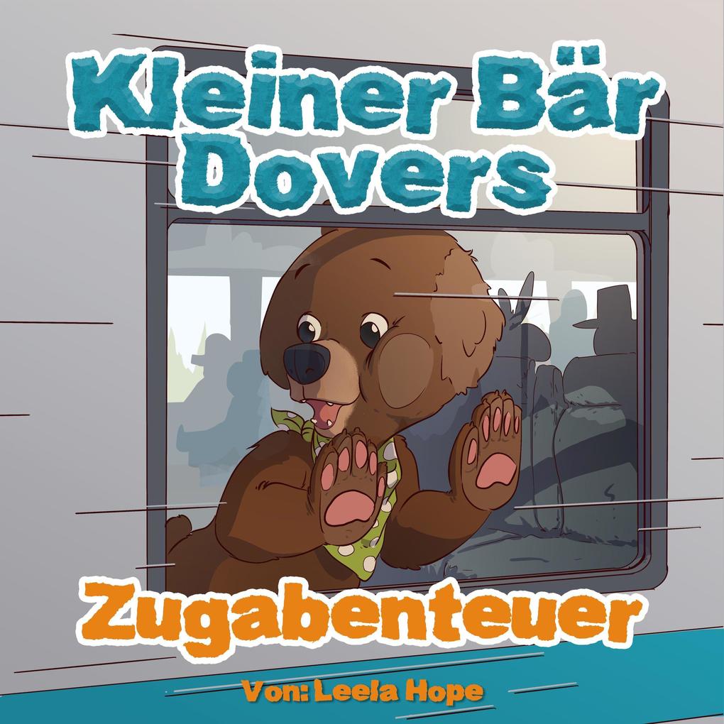 Kleiner Bär Dovers Zugabenteuer (gute nacht geschichten kinderbuch #1)