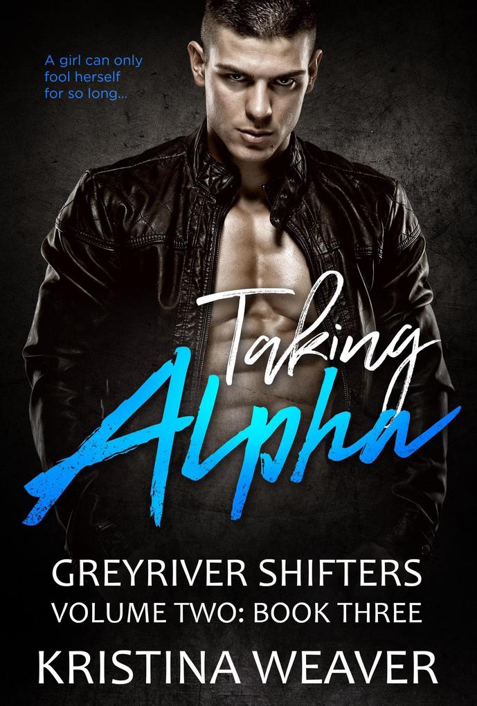 Taking Alpha (Greyriver Shifters: Volume Two #3)
