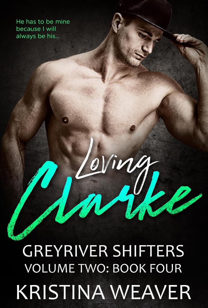 Loving Clarke (Greyriver Shifters: Volume Two #4)