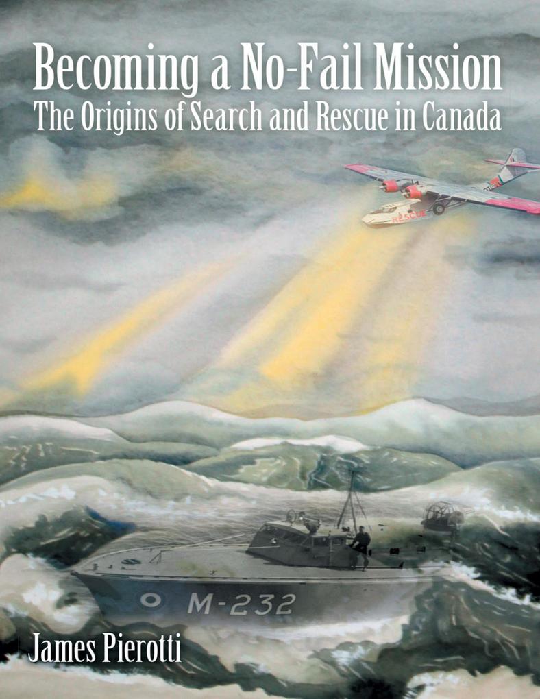 Becoming a No-Fail Mission: The Origins of Search and Rescue In Canada