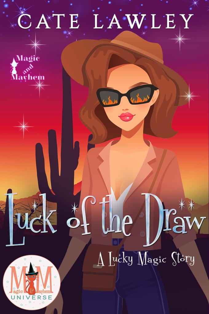 Luck of the Draw: Magic and Mayhem Universe (Lucky Magic #3)