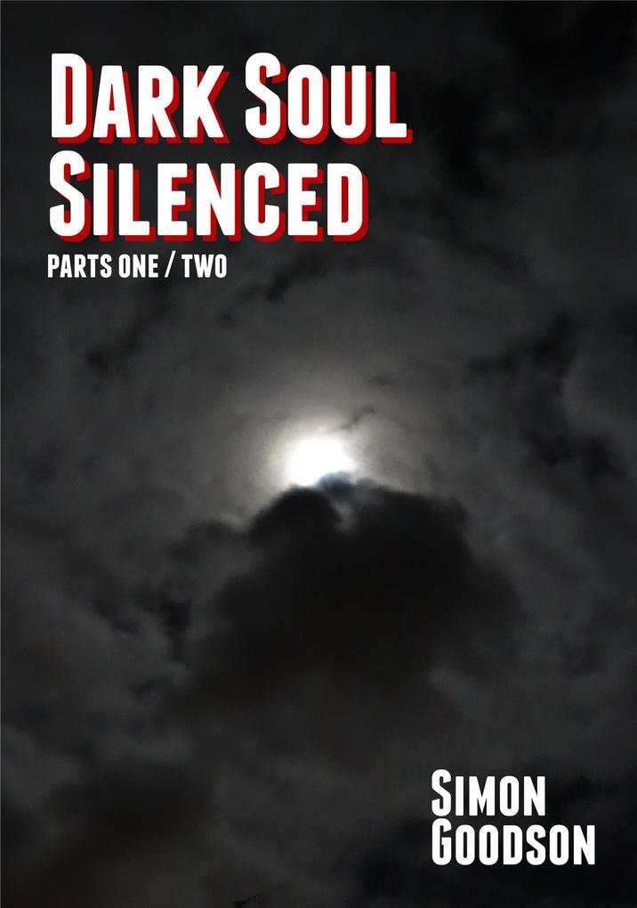 Dark Soul Silenced - Parts One & Two (Dark Soul Chronicles #1)