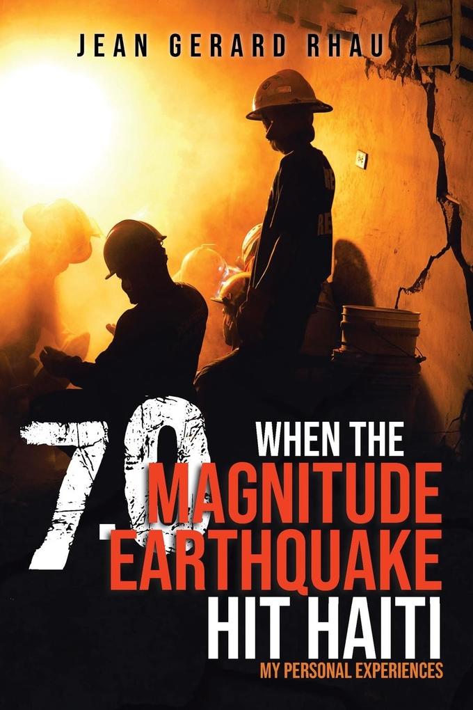 When the 7.0 Magnitude Earthquake Hit Haiti: My Personal Experiences