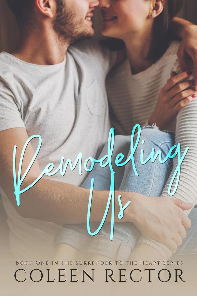 Remodeling Us (Surrender To The Heart Series #1)