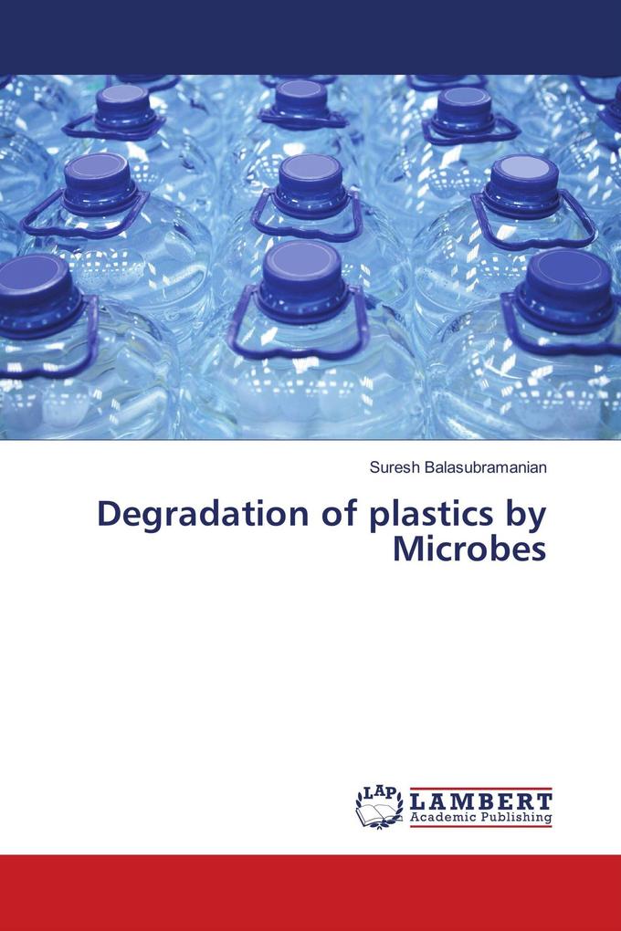 Degradation of plastics by Microbes