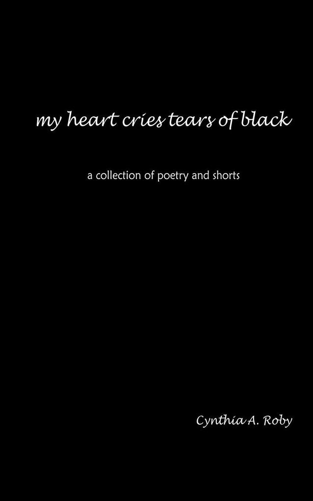 my heart cries tears of black