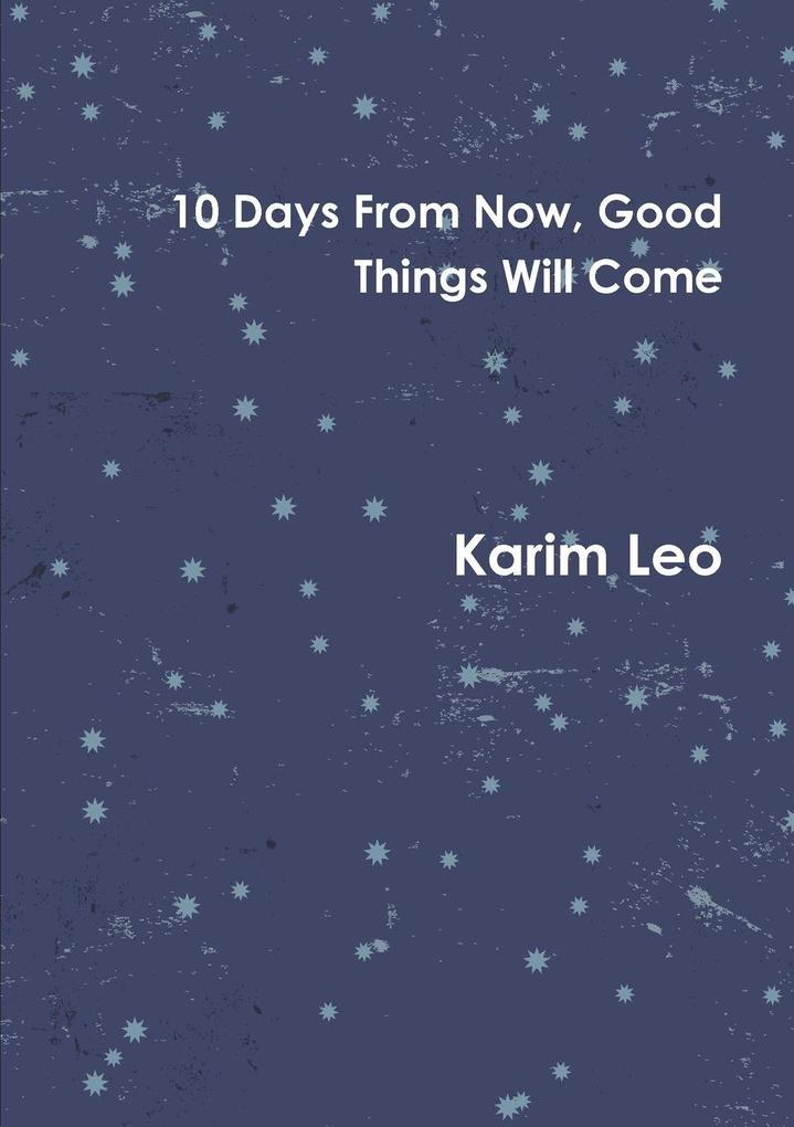 10 Days From Now Good Things Will Come