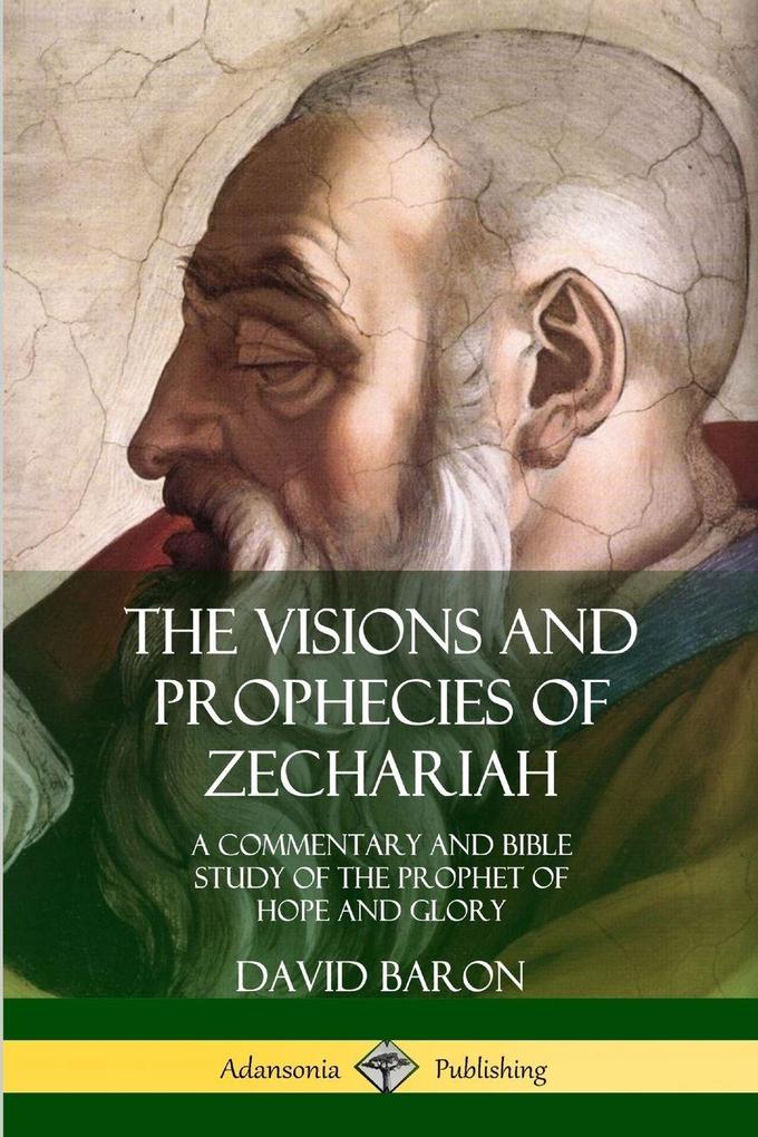 The Visions and Prophecies of Zechariah
