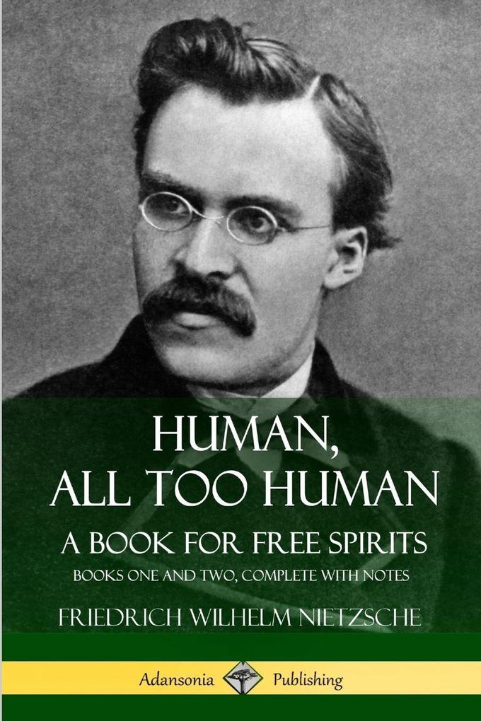 Human All Too Human A Book for Free Spirits