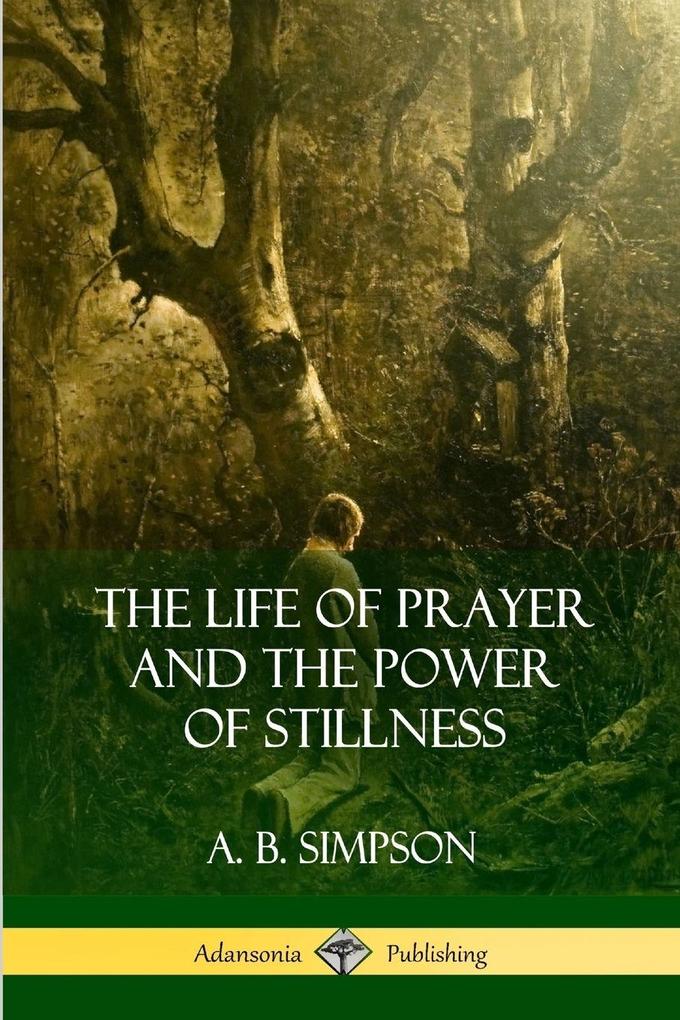 The Life of Prayer and the Power of Stillness
