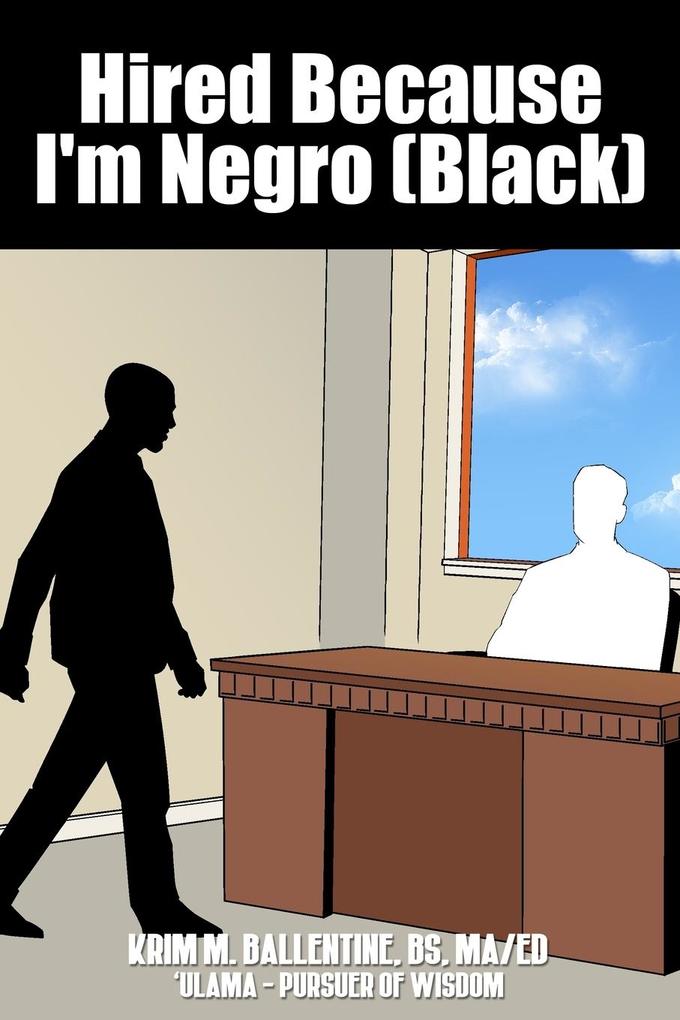 Hired Because I‘m Negro (Black)