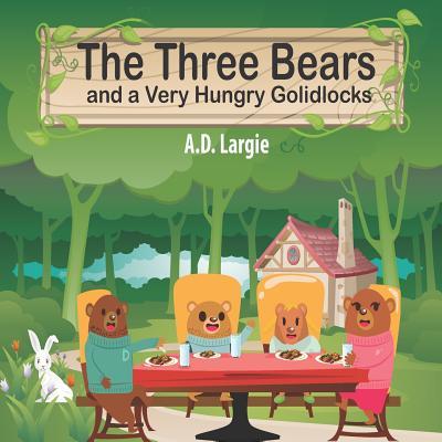 The Three Bears and a Very Hungry Goldilocks: A Classic fairy tale About Hungary Adoption and Family