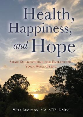 Health Happiness and Hope: Some Suggestions for Enhancing Your Well-Being