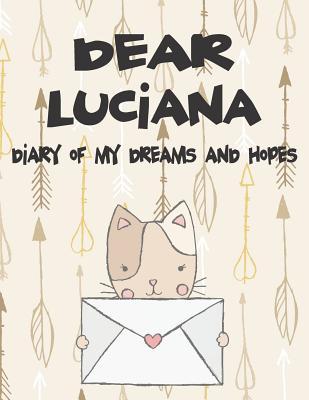 Dear Luciana Diary of My Dreams and Hopes: A Girl‘s Thoughts