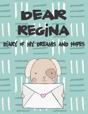 Dear Regina Diary of My Dreams and Hopes: A Girl‘s Thoughts