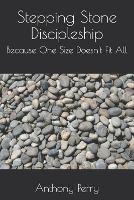 Stepping Stone Discipleship: Because One Size Doesn‘t Fit All