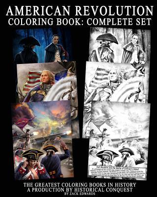 American Revolution Coloring Book: Complete Set: The Greatest Coloring Books in History a Production of Historical Conquest