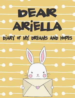 Dear Ariella Diary of My Dreams and Hopes: A Girl‘s Thoughts