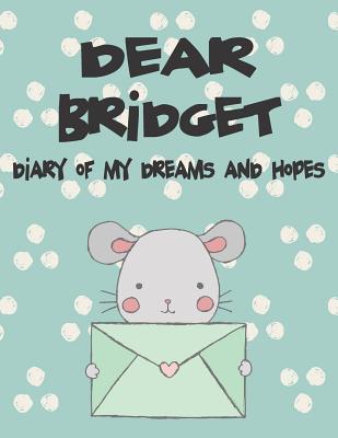 Dear Bridget Diary of My Dreams and Hopes: A Girl‘s Thoughts