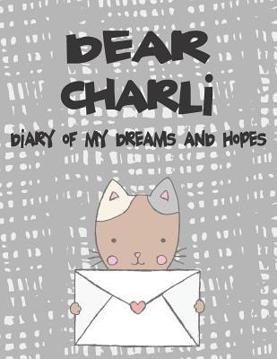 Dear Charli Diary of My Dreams and Hopes: A Girl‘s Thoughts