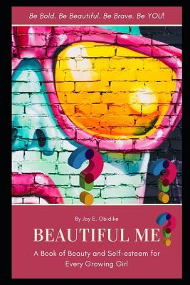 Beautiful Me?: An In-style Book That Builds Self-esteem and Value In Every Girl