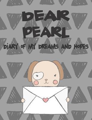 Dear Pearl Diary of My Dreams and Hopes: A Girl‘s Thoughts
