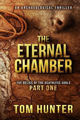 The Eternal Chamber: An Archaeological Thriller: The Relics of the Deathless Souls Part 1