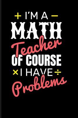 I‘m a Math Teacher of Course I Have Problems