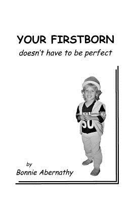 Your Firstborn Doesn‘t Have to Be Perfect
