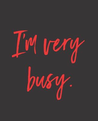 I‘m Very Busy.