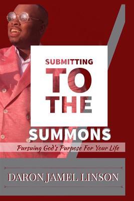 Submitting To The Summons: Pursuing God‘s Purpose For Your Life