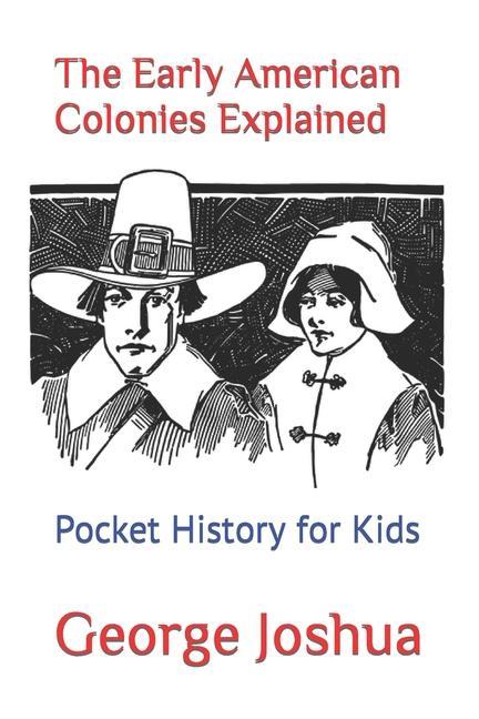 The Early American Colonies Explained: Pocket History for Kids