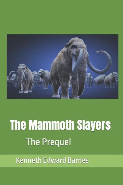 The Mammoth Slayers: The Prequel