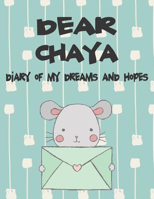 Dear Chaya Diary of My Dreams and Hopes: A Girl‘s Thoughts